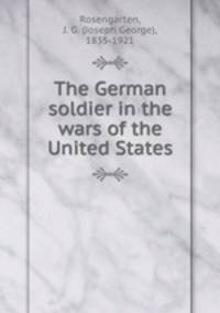 The German soldier in the wars of the United States