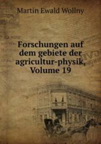 Forschungen auf dem gebiete der agricultur-physik, Volume 19