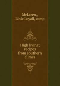 High living; recipes from southern climes