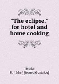 "The eclipse," for hotel and home cooking