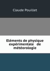 Elements de physique experimentale & de meteorologie