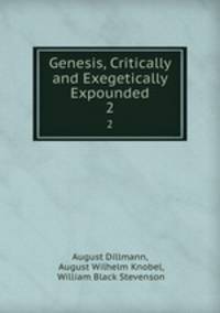 Genesis, Critically and Exegetically Expounded. 2