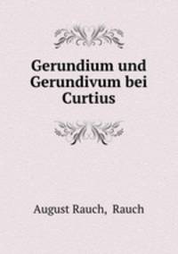 Gerundium und Gerundivum bei Curtius