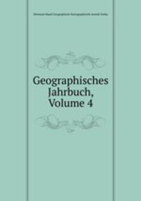 Geographisches Jahrbuch, Volume 4