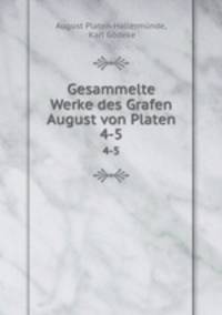 Gesammelte Werke des Grafen August von Platen. 4-5