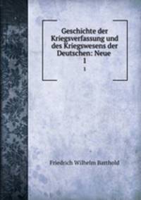 Geschichte der Kriegsverfassung und des Kriegswesens der Deutschen: Neue .. 1