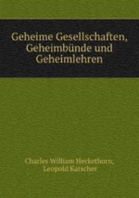 Geheime Gesellschaften, Geheimbunde und Geheimlehren