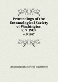 Proceedings of the Entomological Society of Washington. v. 9 1907