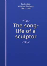 The song-life of a sculptor