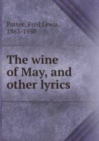 The wine of May, and other lyrics