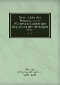 Geschichte des Herzogthums Wrtenberg unter der Regierung der Herzogen. v.11