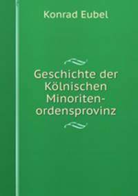 Geschichte der Kolnischen Minoriten-ordensprovinz