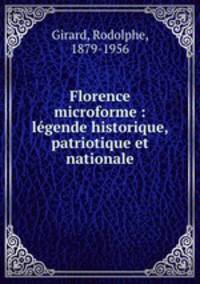 Florence microforme : lgende historique, patriotique et nationale