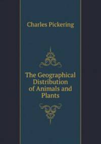 The Geographical Distribution of Animals and Plants