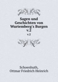 Sagen und Geschichten von Wurtemberg`s Burgen. v.2