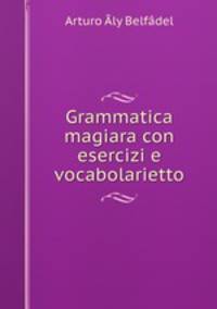 Grammatica magiara con esercizi e vocabolarietto