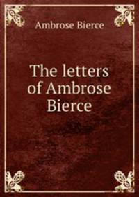The letters of Ambrose Bierce