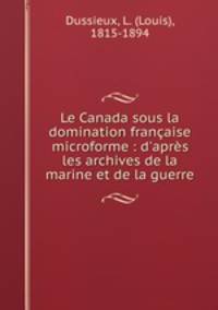Le Canada sous la domination francaise microforme : d
