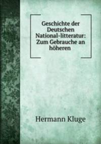 Geschichte der Deutschen National-litteratur: Zum Gebrauche an hoheren .