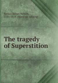 The tragedy of Superstition