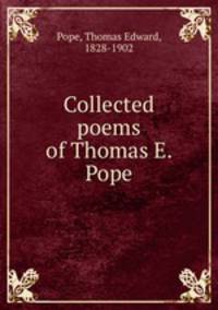 Collected poems of Thomas E. Pope