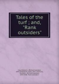 Tales of the turf ; and, "Rank outsiders"