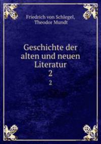 Geschichte der alten und neuen Literatur. 2