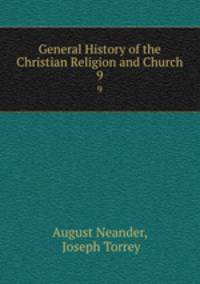 General History of the Christian Religion and Church. 9