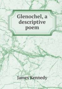 Glenochel, a descriptive poem