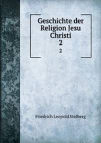 Geschichte der Religion Jesu Christi. 2