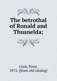 The betrothal of Ronald and Thusnelda;