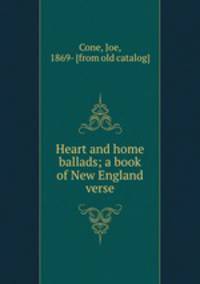 Heart and home ballads; a book of New England verse