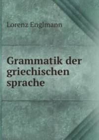 Grammatik der griechischen sprache