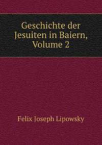 Geschichte der Jesuiten in Baiern, Volume 2