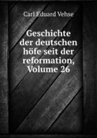 Geschichte der deutschen hofe seit der reformation, Volume 26