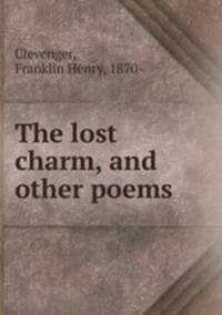 The lost charm, and other poems
