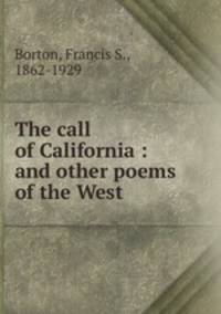 The call of California : and other poems of the West