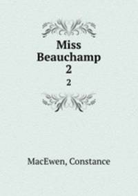 Miss Beauchamp. 2