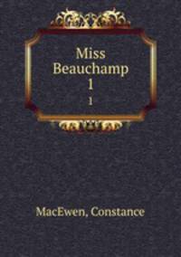 Miss Beauchamp. 1