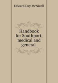 Handbook for Southport, medical and general .