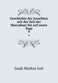Geschichte der Israeliten seit der Zeit der Maccabaer bis auf unsre Tage. 9