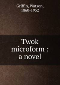 Twok microform : a novel