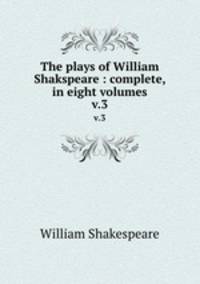The plays of William Shakspeare : complete, in eight volumes. v.3