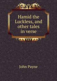 Hamid the Luckless, and other tales in verse
