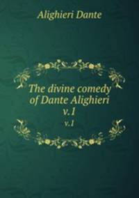 The divine comedy of Dante Alighieri. v.1