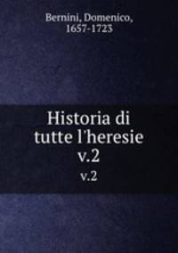 Historia di tutte l`heresie. v.2