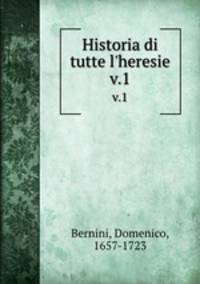 Historia di tutte l`heresie. v.1