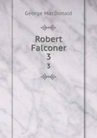 Robert Falconer. 3