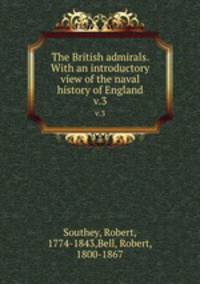 The British admirals. With an introductory view of the naval history of England. v.3