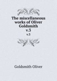 The miscellaneous works of Oliver Goldsmith. v.3